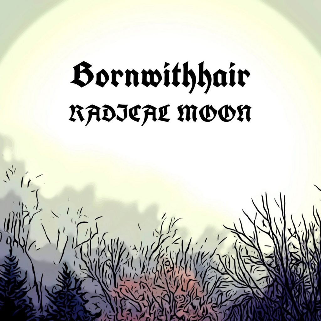 Bornwithhair - Radical Moon