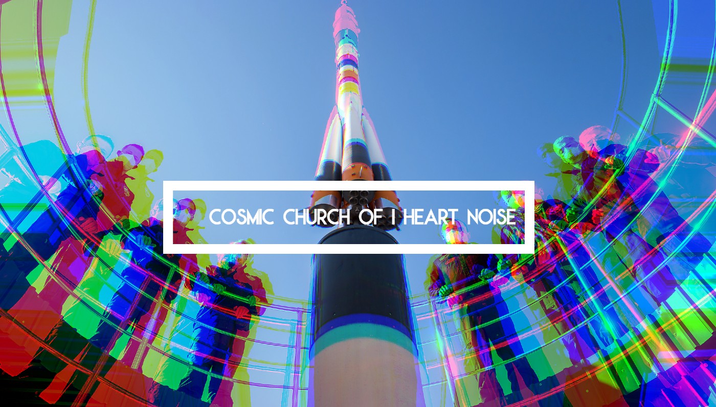 Radio Shows // Cosmic Church of I Heart Noise – Ep. 11